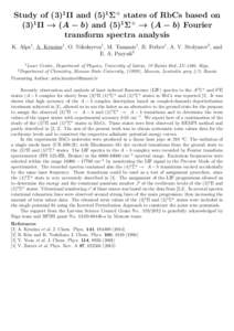 Study of (3)1Π and (5)1Σ+ states of RbCs based on (3)1Π → (A − b) and (5)1Σ+ → (A − b) Fourier transform spectra analysis K. Alps1 , A. Kruzins1 , O. Nikolayeva1 , M. Tamanis1 , R. Ferber1 , A. V. Stolyarov2 