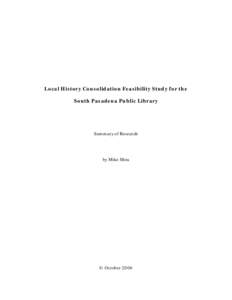 Local History Consolidation Feasibility Study for the South Pasadena Public Library Summary of Research  by Mike Shea