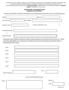 Complete, print, sign and submit the form by one of the following methods: Fax; mail: Office of the Registrar, 585 Cobb Avenue, MD 0116, ATTN: Graduation Coordinator, Kennesaw, GA; scan and emai