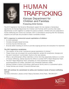 HUMAN TRAFFICKING Kansas Department for Children and Families Protecting Child Victims The 2013 legislation that Governor Brownback signed into law creates a tremendous