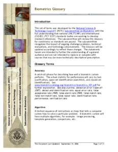 Biometrics Glossary  Introduction This set of terms was developed by the National Science & Technology Council’s (NSTC) Subcommittee on Biometrics with the full understanding that national (INCITS/M1) and international