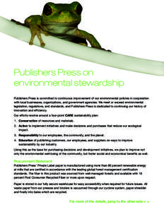 Publishers Press on environmental stewardship Publishers Press is committed to continuous improvement of our environmental policies in cooperation with local businesses, organizations, and government agencies. We meet or