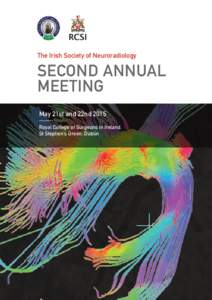 The Irish Society of Neuroradiology  SECOND ANNUAL MEETING May 21st and 22nd 2015 Royal College of Surgeons in Ireland,