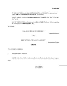 File #[removed]IN THE MATTER between RAE-EDZO HOUSING AUTHORITY, Applicant, and ERIC APPLES AND KAREN LAFFERTY, Respondents; AND IN THE MATTER of the Residential Tenancies Act R.S.N.W.T. 1988, Chapter R-5 (the 