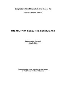 Compilation of the Military Selective Service Act ( 50 U.S.C. App. 451 et seq. ) THE MILITARY SELECTIVE SERVICE ACT  As Amended Through