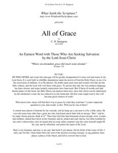 All of Grace Text by C. H. Spurgeon  What Saith the Scripture? http://www.WhatSaithTheScripture.com/  presents
