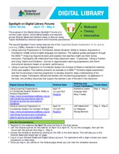 Spotlight on Digital Library Forums CBAL Series April 15 – May 8 The purpose of the Digital Library Spotlight Forums is to connect state, district, and building leaders and teachers across Smarter Balanced member state