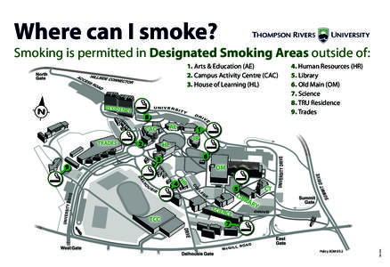 Where can I smoke?  Smoking is permitted in Designated Smoking Areas outside of: 1. Arts & Education (AE[removed]Campus Activity Centre (CAC) 3. House of Learning (HL)