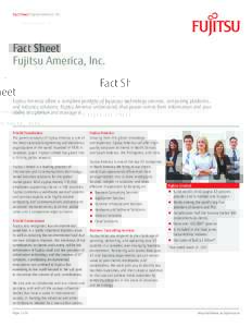 Fact Sheet Fujitsu America, Inc.  Fact Sheet Fujitsu America, Inc.  Fujitsu America offers a complete portfolio of business technology services, computing platforms,