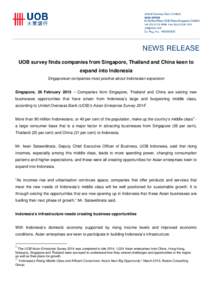 UOB survey finds companies from Singapore, Thailand and China keen to expand into Indonesia Singaporean companies most positive about Indonesian expansion Singapore, 26 February 2015 – Companies from Singapore, Thailan