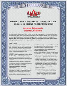 Finance Adjusters  ALLIED FINANCE ADJUSTERS CONFERENCE, INC. $1,000,000 CLIENT PROTECTION BOND Accurate Adjustments Stockton, California