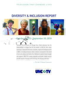 T E L E V I S I O N T H AT C H A N G E S L I V E S  DIVERSITY & INCLUSION REPORT October 1, September 30, 2014 Television has the power to change lives. Public television has the