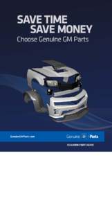 SAVE TIME SAVE MONEY Choose Genuine GM Parts GenuineGMParts.com COLLISION PARTS GUIDE