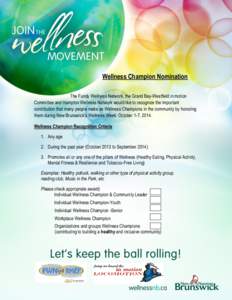 Wellness Champion Nomination The Fundy Wellness Network, the Grand Bay-Westfield in motion Committee and Hampton Wellness Network would like to recognize the important contribution that many people make as Wellness Champ
