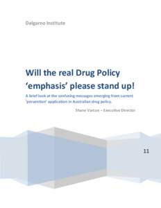 Dalgarno Institute  Will the real Drug Policy ‘emphasis’ please stand up! A brief look at the confusing messages emerging from current ‘prevention’ application in Australian drug policy.