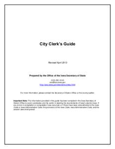 City Clerk’s Guide  Revised April 2013 Prepared by the Office of the Iowa Secretary of State[removed]