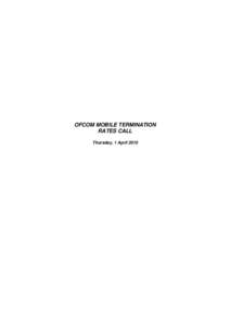 OFCOM MOBILE TERMINATION RATES CALL Thursday, 1 April 2010 OFCOM MOBILE TERMINATION RATES CALL