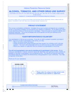 Indiana Prevention Resource Center  ALCOHOL, TOBACCO, AND OTHER DRUG USE SURVEY © COPYRIGHT 2013, 2012, 2011, 2010, 2009, 2008, 2007, 2005, 2002, 2001, 1995, 1993, 1991 The Trustees of Indiana University. All rights res