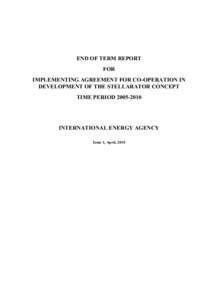 END OF TERM REPORT FOR IMPLEMENTING AGREEMENT FOR CO-OPERATION IN DEVELOPMENT OF THE STELLARATOR CONCEPT TIME PERIOD