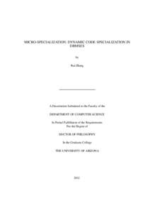 MICRO-SPECIALIZATION: DYNAMIC CODE SPECIALIZATION IN DBMSES by Rui Zhang  A Dissertation Submitted to the Faculty of the