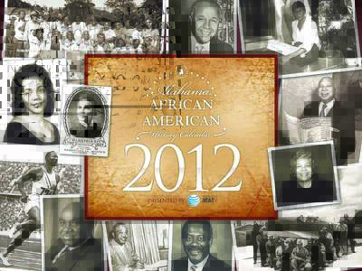 A Letter From The President  This year marks the second year that AT&T and our partners have teamed up to present the Alabama African American History Calendar. Last year’s inaugural edition was a stunning success. No