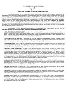 TITO GAONA’S FLYING FANTASY CIRCUS, Inc.  PARTICIPANT AGREEMENT, RELEASE AND ASSUMPTION OF RISK This instrument is entered into and executed as of the date set forth below in connection with the requested participation