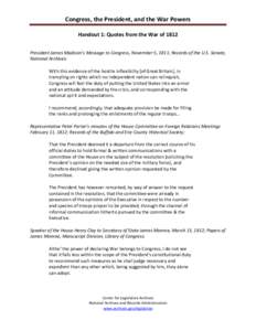 Congress, the President, and the War Powers Handout 1: Quotes from the War of 1812 President James Madison’s Message to Congress, November 5, 1811; Records of the U.S. Senate, National Archives: With this evidence of t