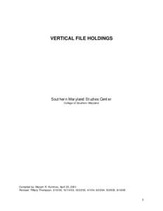 VERTICAL FILE HOLDINGS  Southern Maryland Studies Center College of Southern Maryland  Compiled by: Maxym R. Kuminov, April 23, 2001