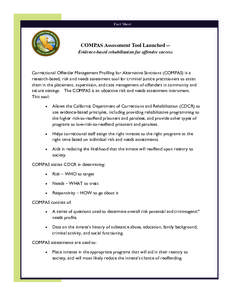 Fact Sheet  COMPAS Assessment Tool Launched -Evidence-based rehabilitation for offender success Correctional Offender Management Profiling for Alternative Sanctions (COMPAS) is a research-based, risk and needs assessment