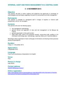 INTERNAL AUDIT AND RISKS MANAGEMENT IN A CENTRAL BANKNOVEMBER 2015 Objective This seminar will offer to senior auditors and inspectors the opportunity to exchange on methodologies and techniques regarding the audi