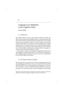  Language as an Adaptation to the Cognitive Niche Steven Pinker 2.1 Introduction This chapter outlines the theory (ﬁrst explicitly defended by Pinker and