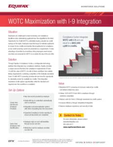 WORKFORCE SOLUTIONS  WOTC Maximization with I-9 Integration Situation Employers are challenged to meet screening and compliance deadlines when determining applicant/new hire eligibility for the Work