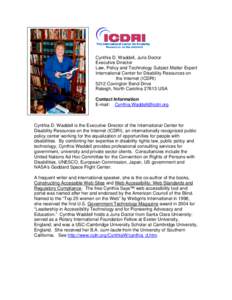Cynthia D. Waddell, Juris Doctor Executive Director Law, Policy and Technology Subject Matter Expert International Center for Disability Resources on the Internet (ICDRI[removed]Covington Bend Drive