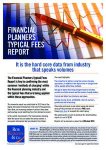 FINANCIAL PLANNERS TYPICAL FEES REPORT It is the hard core data from industry that speaks volumes