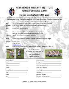 NEW MEXICO MILITARY INSTITUTE YOUTH FOOTBALL CAMP For kids entering 1st thru 8th grade The NMMI Youth Football Camp is an exciting way for kids entering 1st thru 8th grades to learn, practice, and play the game of footba