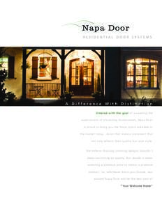 A Difference With Distinction Created with the goal of exceeding the expectations of discer ning homeowners, Napa Door is proud to bring you the finest doors available in the market today...doors that make a statement th