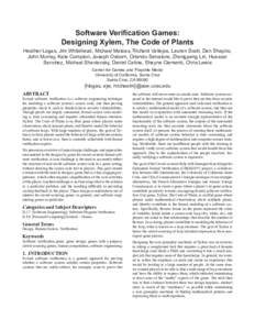 Software Verification Games: Designing Xylem, The Code of Plants Heather Logas, Jim Whitehead, Michael Mateas, Richard Vallejos, Lauren Scott, Dan Shapiro, John Murray, Kate Compton, Joseph Osborn, Orlando Salvatore, Zho