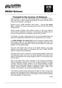 MEDIA Release Farewell to the tyranny of distance[removed]While Australia is one of the world’s great nations of immigrants, there’s also more than a million Aussies living abroad. So could it be that what it means to 