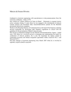 Marcos de Souza Oliveira  Graduated in electrical engineering with specialization in telecommunications from the University of Brasilia - UnB, inHas worked for Centrais Elétricas do Norte do Brasil – Eletronort