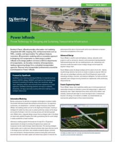 Product Data Sheet  Power InRoads Proven Technology for Designing and Sustaining Transportation Infrastructure Bentley’s Power InRoads provides information-rich modeling integrated with CAD, mapping, GIS, and business 