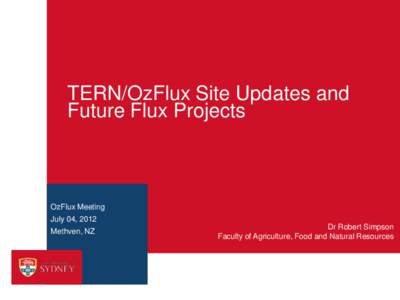 TERN/OzFlux Site Updates and Future Flux Projects OzFlux Meeting July 04, 2012 Methven, NZ
