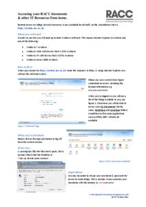 Accessing your RACC documents & other IT Resources from home. Remote access to college network resources is now available for all staff, via the web address shown https://remote.racc.ac.uk/  What you will need