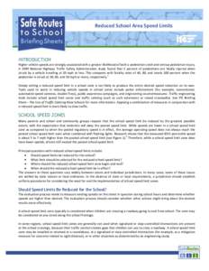 Reduced School Area Speed Limits  INTRODUCTION Higher vehicle speeds are strongly associated with a greater likelihood of both a pedestrian crash and serious pedestrian injury. A 1999 National Highway Traffic Safety Admi