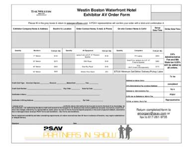 Westin Boston Waterfront Hotel Exhibitor AV Order Form Please fill in the grey boxes & return to [removed] A PSAV representative will confirm your order with a total and confirmation #. Exhibitor Company Name & A