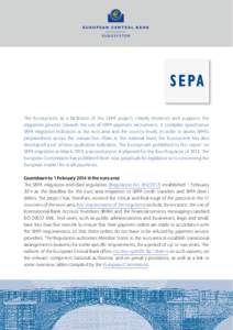 The Eurosystem, as a facilitator of the SEPA project, closely monitors and supports the migration process towards the use of SEPA payment instruments. It compiles quantitative SEPA migration indicators at the euro area a
