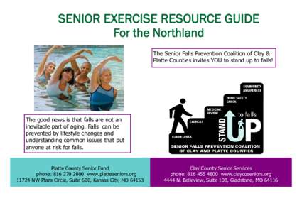 SENIOR EXERCISE RESOURCE GUIDE For the Northland The Senior Falls Prevention Coalition of Clay & Platte Counties invites YOU to stand up to falls!  The good news is that falls are not an