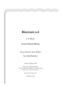Ricercare a 6 J. S. Bach From the Musicial Offering Transcribed by Peter Billam For sSATBG Recorders