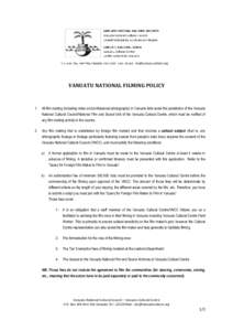 VANUATU NATIONAL FILMING POLICY  1. All film making (including video and professional photography) in Vanuatu falls under the jurisdiction of the Vanuatu National Cultural Council/National Film and Sound Unit of the Vanu