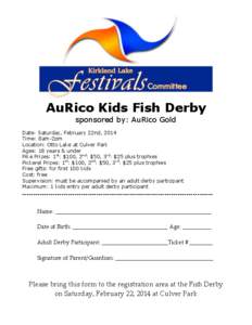 AuRico Kids Fish Derby sponsored by: AuRico Gold Date: Saturday, February 22nd, 2014 Time: 8am-2pm Location: Otto Lake at Culver Park Ages: 18 years & under