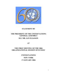 STATEMENT BY GENERAL ASSEMBLY PRESIDENT JAN ELIASSON AT THE FIRST MEETING OF THE 2006 ORGANIZATIONAL SESSION OF ECOSOC
